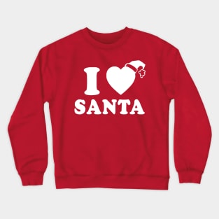 i love santa Crewneck Sweatshirt